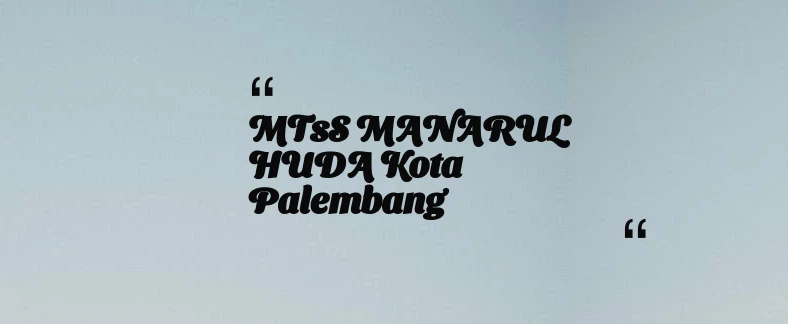 thumbnail for MTsS MANARUL HUDA Kota Palembang