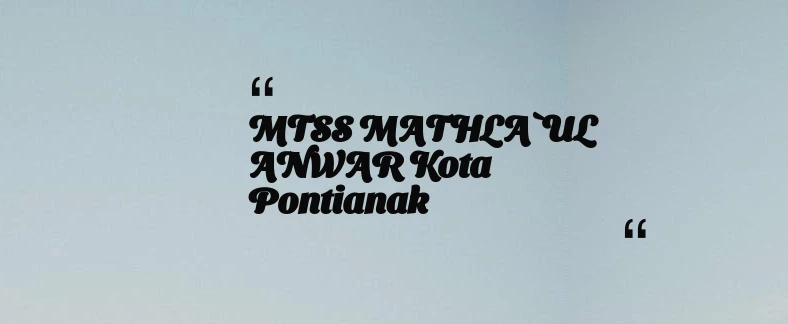 thumbnail for MTSS MATHLA`UL ANWAR Kota Pontianak