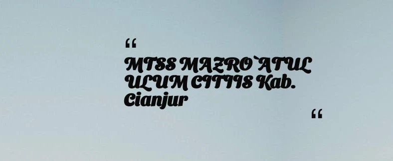 thumbnail for MTSS MAZRO`ATUL ULUM CITIIS Kab. Cianjur
