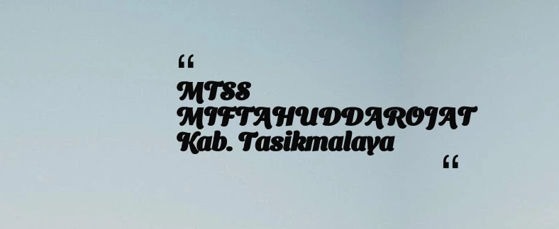 thumbnail for MTSS MIFTAHUDDAROJAT Kab. Tasikmalaya