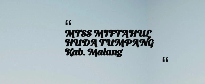 thumbnail for MTSS MIFTAHUL HUDA TUMPANG Kab. Malang