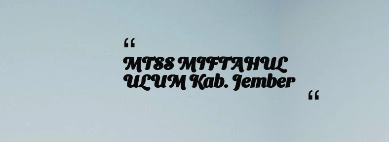 thumbnail for MTSS MIFTAHUL ULUM Kab. Jember