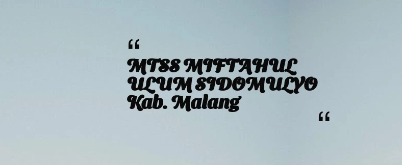 thumbnail for MTSS MIFTAHUL ULUM SIDOMULYO Kab. Malang