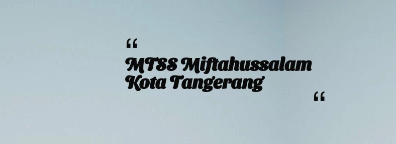 thumbnail for MTSS Miftahussalam Kota Tangerang