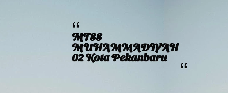 thumbnail for MTSS MUHAMMADIYAH 02 Kota Pekanbaru