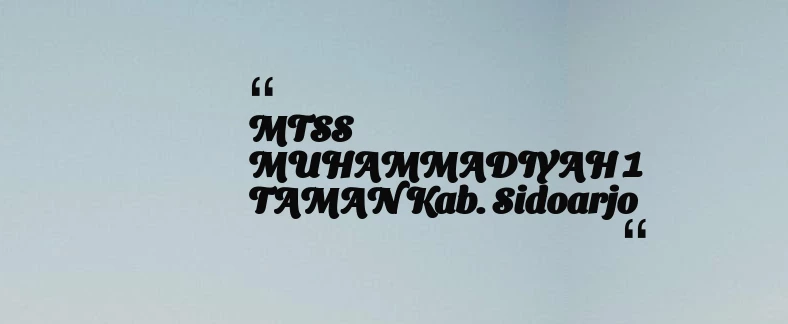 thumbnail for MTSS MUHAMMADIYAH 1 TAMAN Kab. Sidoarjo