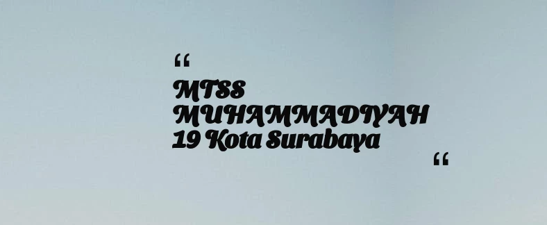 thumbnail for MTSS MUHAMMADIYAH 19 Kota Surabaya