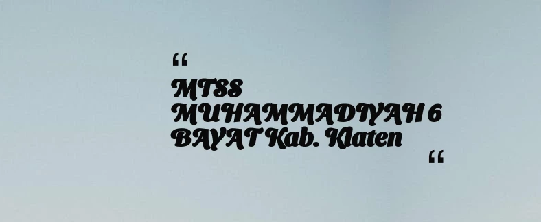 thumbnail for MTSS MUHAMMADIYAH 6 BAYAT Kab. Klaten