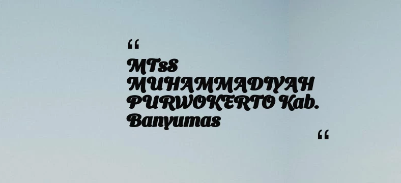 thumbnail for MTsS MUHAMMADIYAH PURWOKERTO Kab. Banyumas