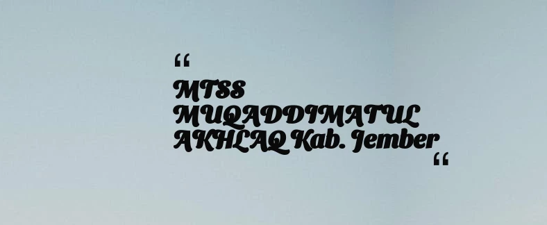 thumbnail for MTSS MUQADDIMATUL AKHLAQ Kab. Jember