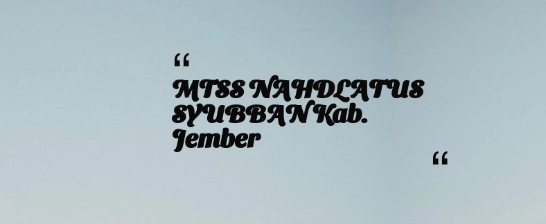 thumbnail for MTSS NAHDLATUS SYUBBAN Kab. Jember