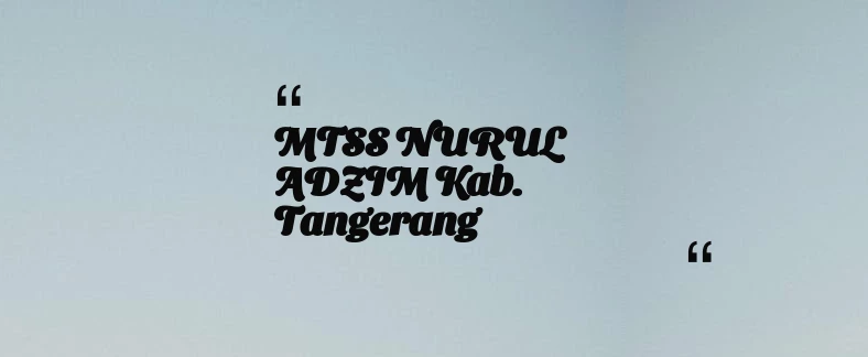 thumbnail for MTSS NURUL ADZIM Kab. Tangerang