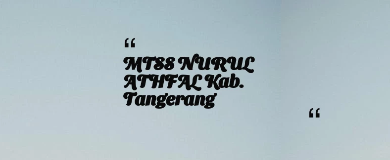 thumbnail for MTSS NURUL ATHFAL Kab. Tangerang