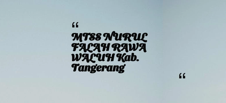 thumbnail for MTSS NURUL FALAH RAWA WALUH Kab. Tangerang