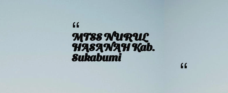 thumbnail for MTSS NURUL HASANAH Kab. Sukabumi