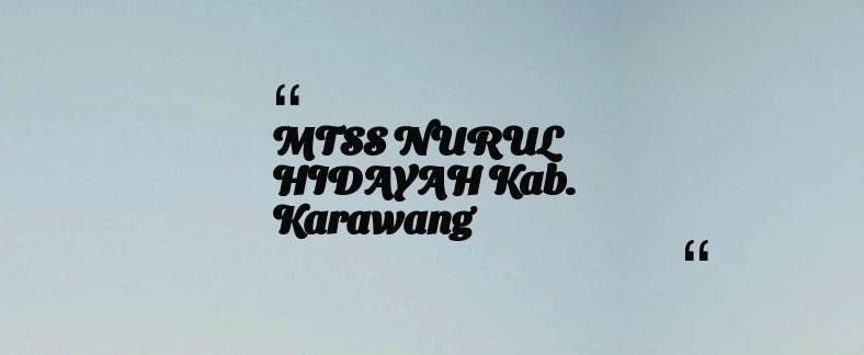 thumbnail for MTSS NURUL HIDAYAH Kab. Karawang