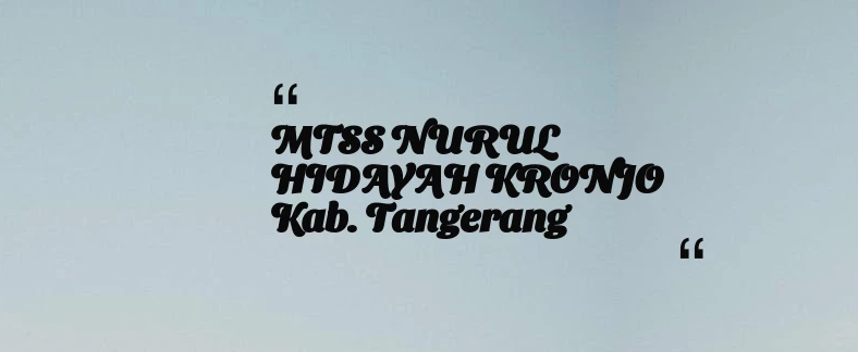 thumbnail for MTSS NURUL HIDAYAH KRONJO Kab. Tangerang