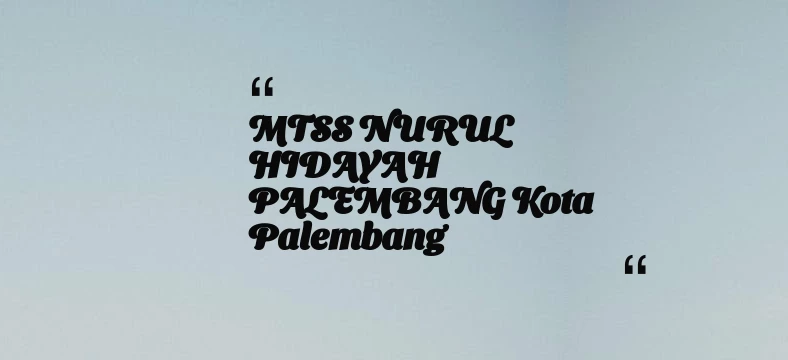 thumbnail for MTSS NURUL HIDAYAH PALEMBANG Kota Palembang