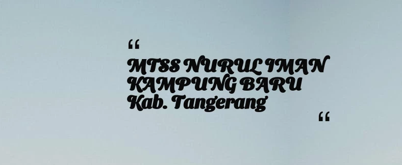 thumbnail for MTSS NURUL IMAN KAMPUNG BARU Kab. Tangerang