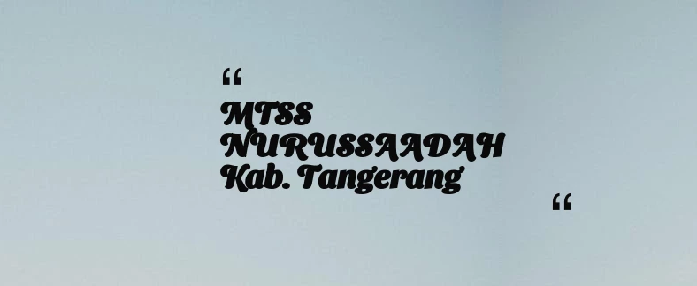 thumbnail for MTSS NURUSSAADAH Kab. Tangerang