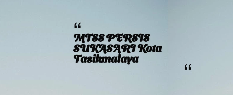 thumbnail for MTSS PERSIS SUKASARI Kota Tasikmalaya
