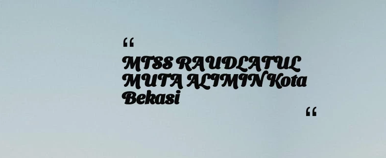 thumbnail for MTSS RAUDLATUL MUTA ALIMIN Kota Bekasi