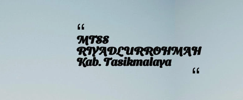 thumbnail for MTSS RIYADLURROHMAH Kab. Tasikmalaya