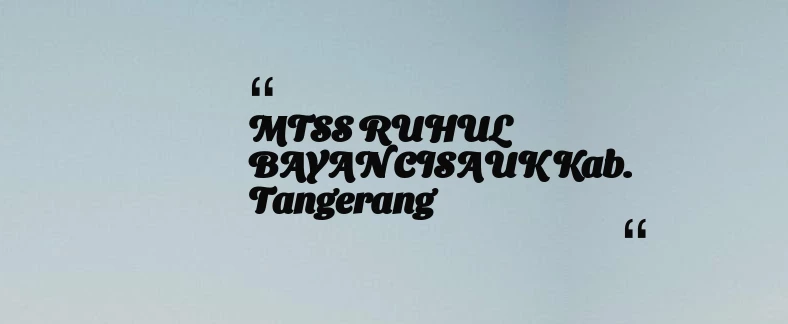 thumbnail for MTSS RUHUL BAYAN CISAUK Kab. Tangerang