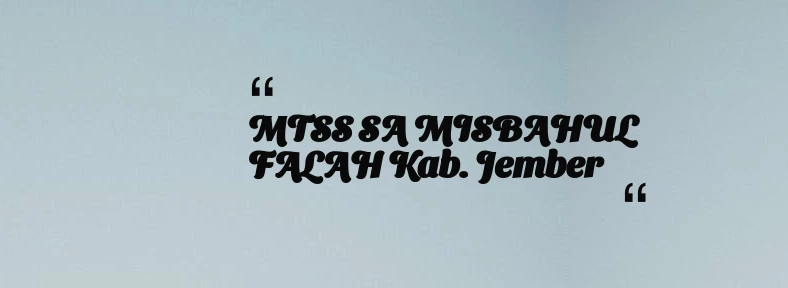 thumbnail for MTSS SA MISBAHUL FALAH Kab. Jember