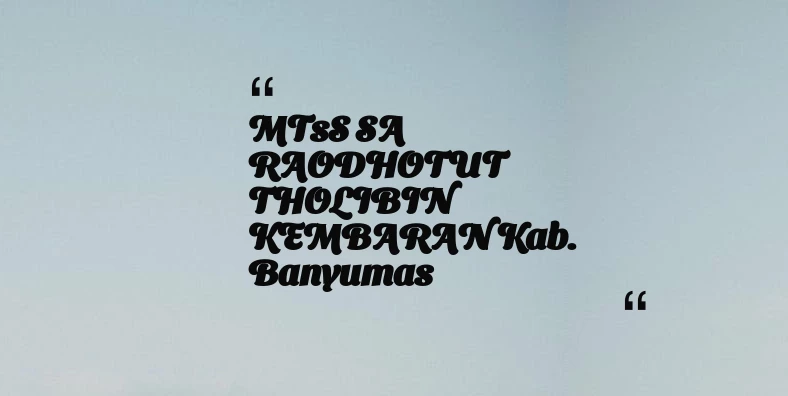 thumbnail for MTsS SA RAODHOTUT THOLIBIN KEMBARAN Kab. Banyumas