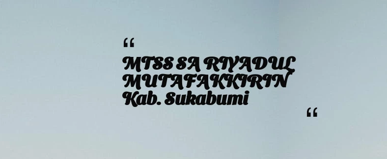 thumbnail for MTSS SA RIYADUL MUTAFAKKIRIN Kab. Sukabumi