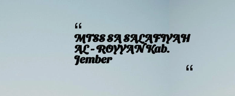 thumbnail for MTSS SA SALAFIYAH AL - ROYYAN Kab. Jember