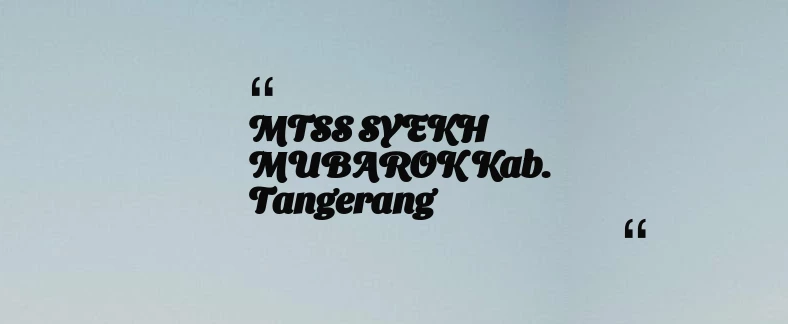 thumbnail for MTSS SYEKH MUBAROK Kab. Tangerang