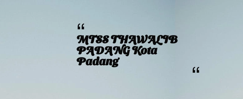 thumbnail for MTSS THAWALIB PADANG Kota Padang