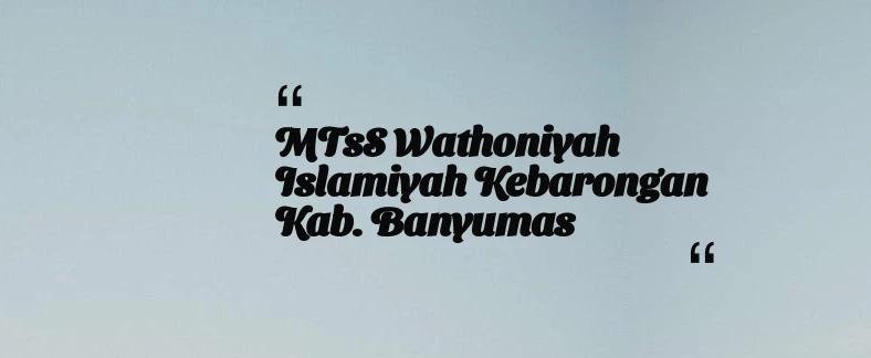 thumbnail for MTsS Wathoniyah Islamiyah Kebarongan Kab. Banyumas