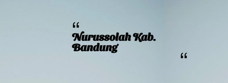 thumbnail for Nurussolah Kab. Bandung