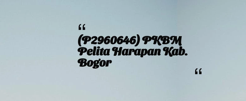 thumbnail for (P2960646) PKBM Pelita Harapan Kab. Bogor