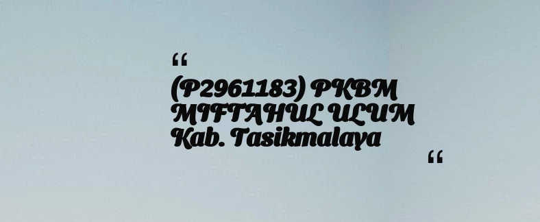 thumbnail for (P2961183) PKBM MIFTAHUL ULUM Kab. Tasikmalaya