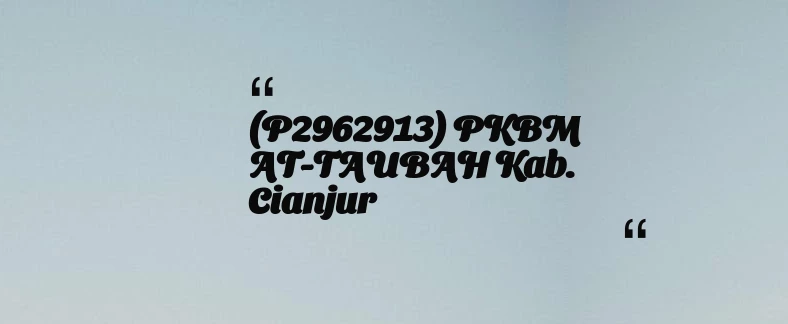 thumbnail for (P2962913) PKBM AT-TAUBAH Kab. Cianjur