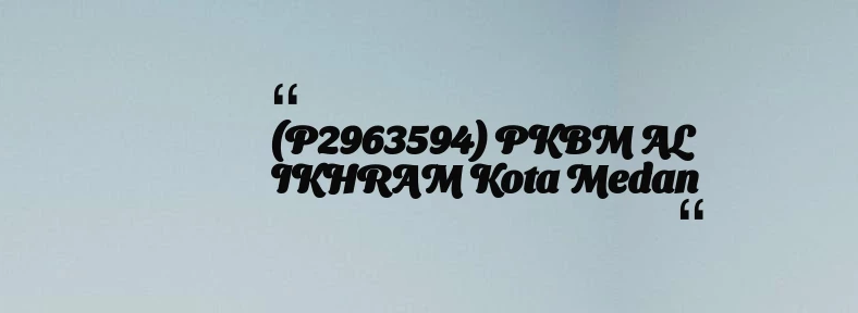 thumbnail for (P2963594) PKBM AL IKHRAM Kota Medan