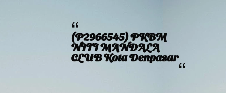 thumbnail for (P2966545) PKBM NITI MANDALA CLUB Kota Denpasar