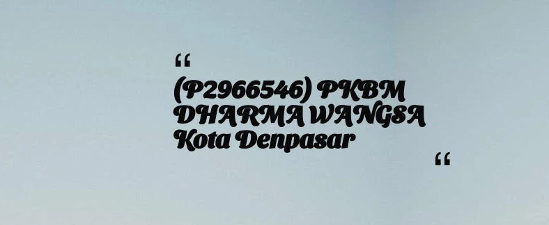 thumbnail for (P2966546) PKBM DHARMA WANGSA Kota Denpasar