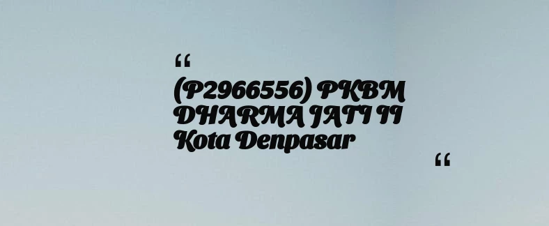 thumbnail for (P2966556) PKBM DHARMA JATI II Kota Denpasar