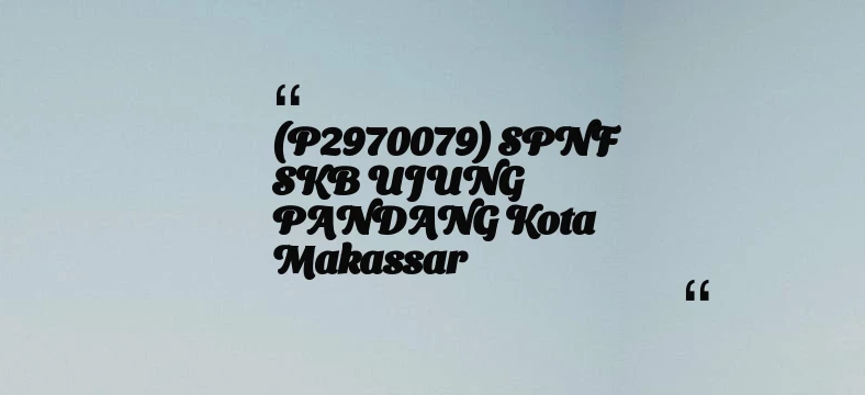 thumbnail for (P2970079) SPNF SKB UJUNG PANDANG Kota Makassar