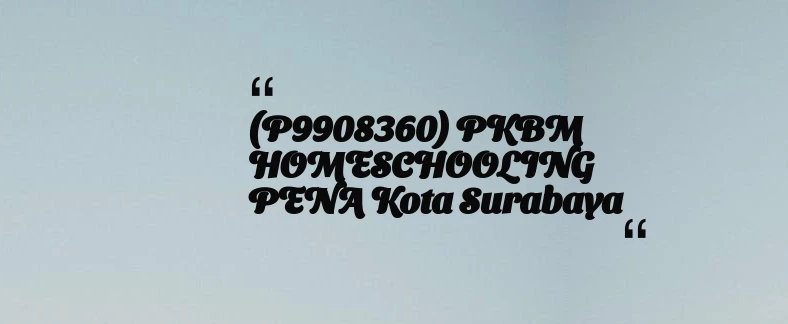 thumbnail for (P9908360) PKBM HOMESCHOOLING PENA Kota Surabaya