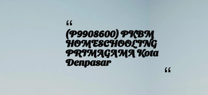 thumbnail for (P9908600) PKBM HOMESCHOOLING PRIMAGAMA Kota Denpasar