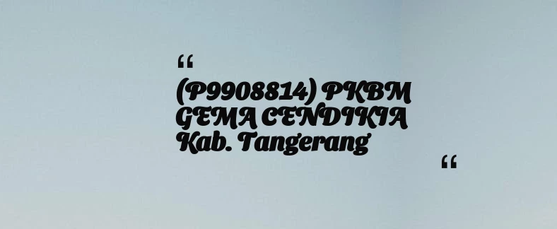 thumbnail for (P9908814) PKBM GEMA CENDIKIA Kab. Tangerang