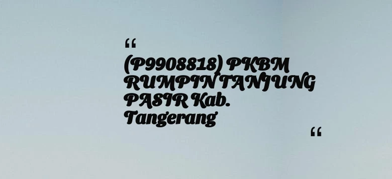 thumbnail for (P9908818) PKBM RUMPIN TANJUNG PASIR Kab. Tangerang