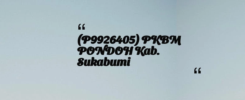 thumbnail for (P9926405) PKBM PONDOH Kab. Sukabumi