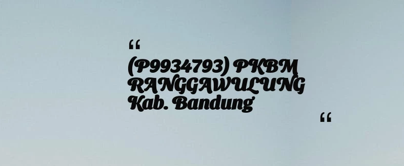 thumbnail for (P9934793) PKBM RANGGAWULUNG Kab. Bandung